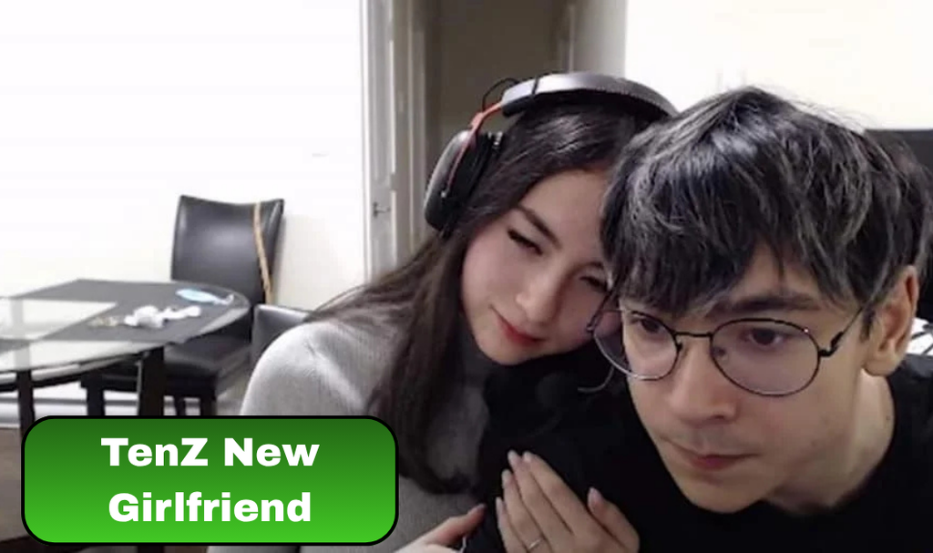 TenZ New Girlfriend